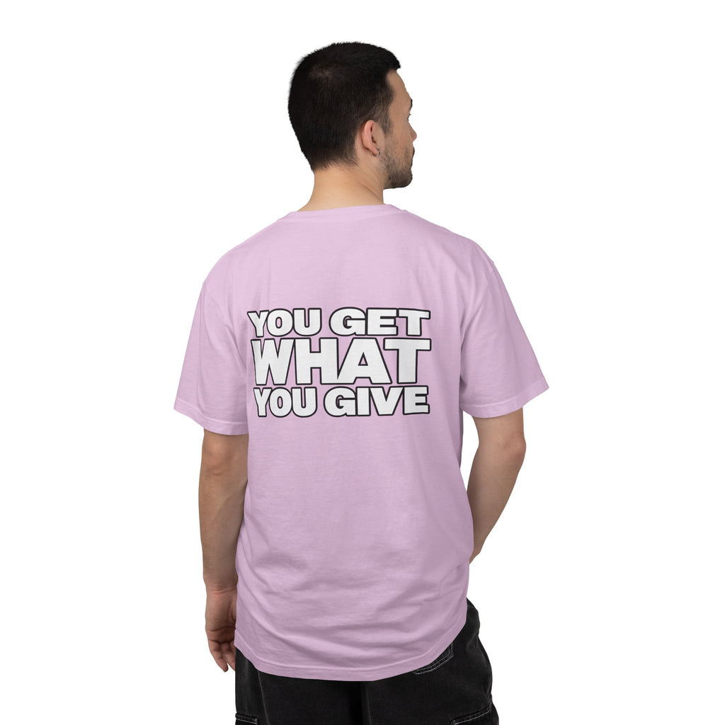 T-Shirt — "You Get What You Give" Positive Message Tee