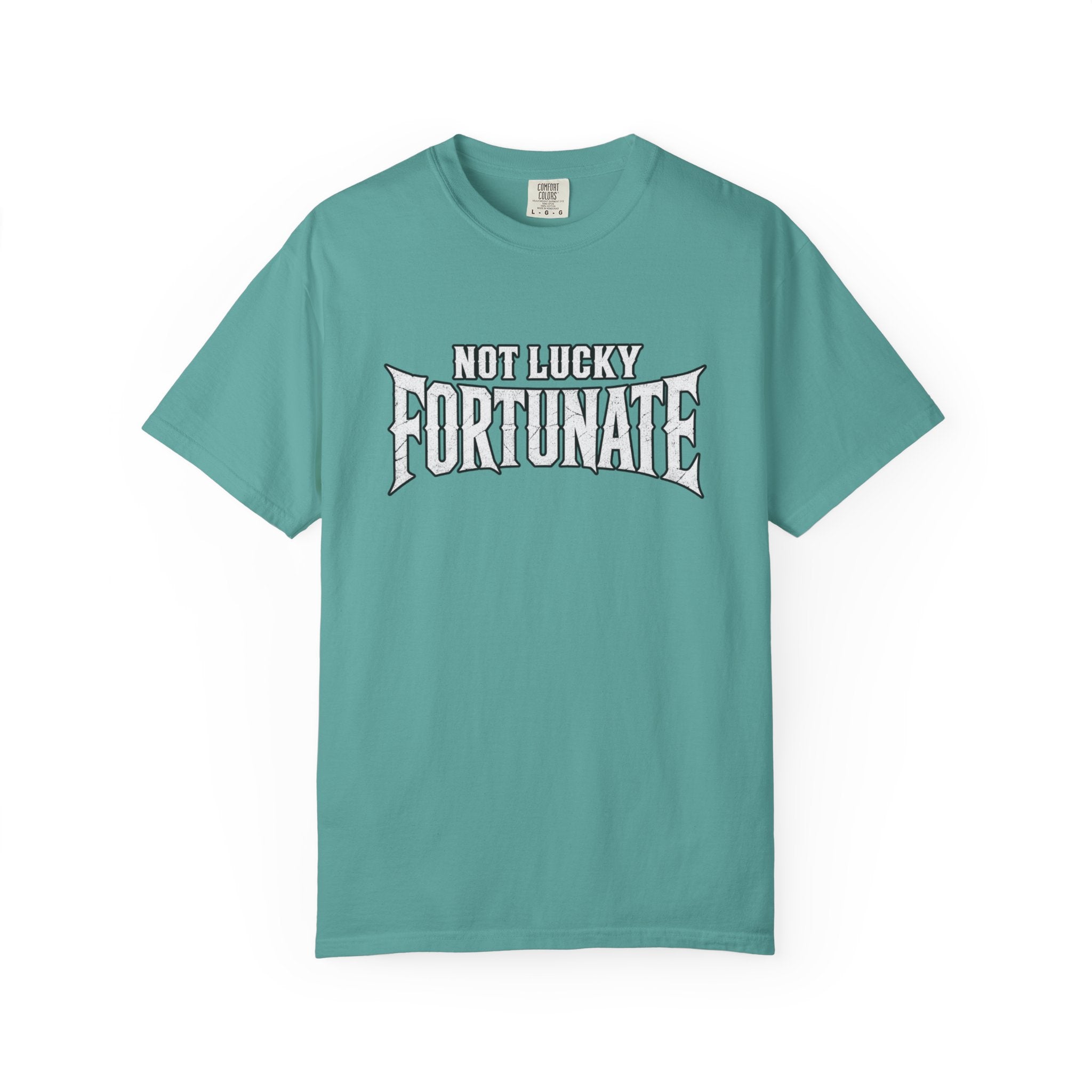Not Lucky, Fortunate Graphic T-Shirt