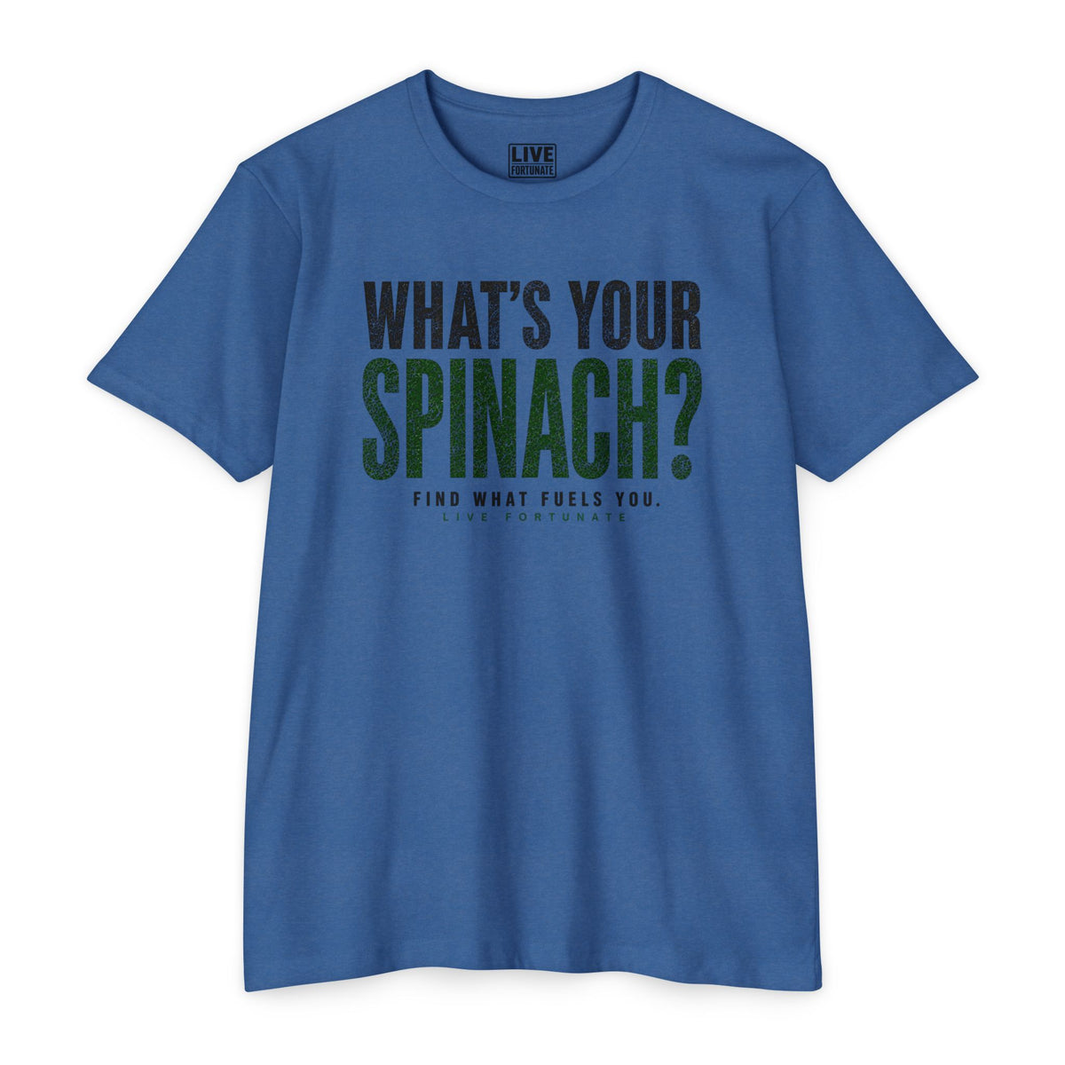What’s Your Spinach? – Live Fortunate Men’s Tee