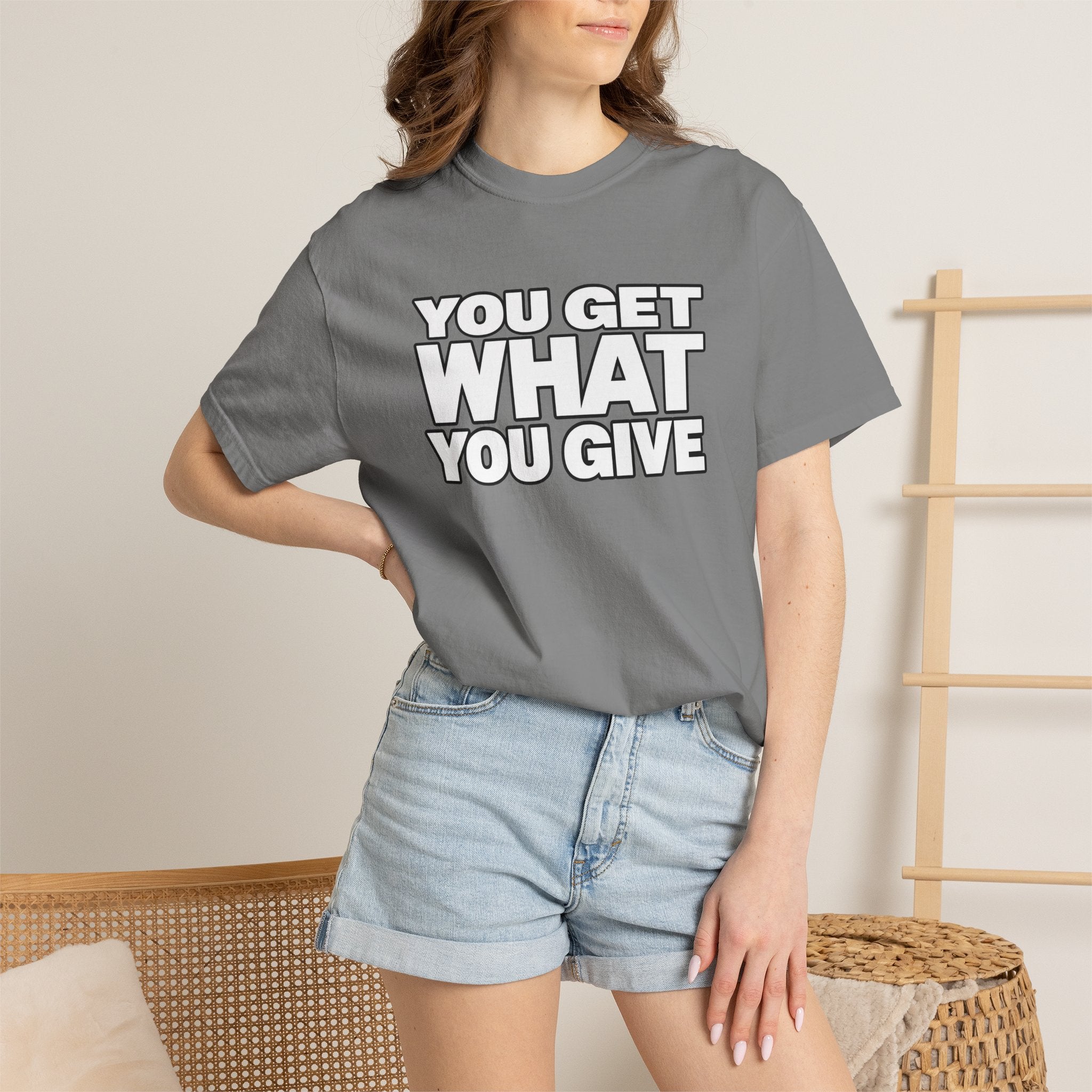 You Get What You Give T-Shirt