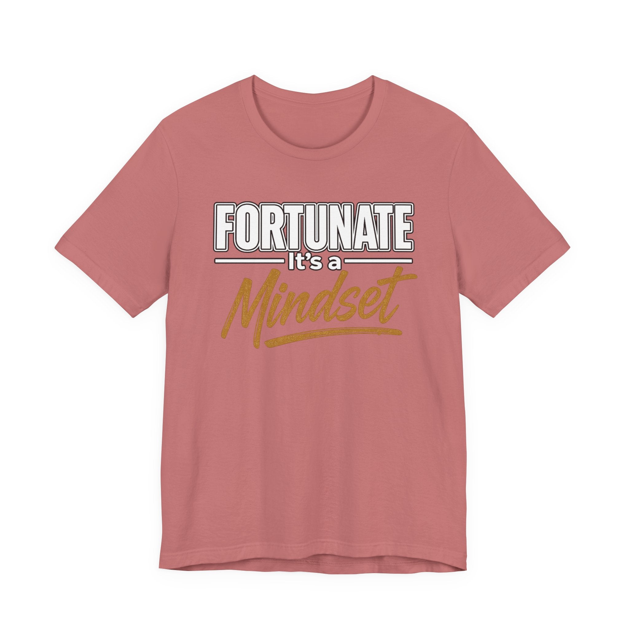 Fortunate It's a Mindset T-Shirt – Inspirational Motivational Tee