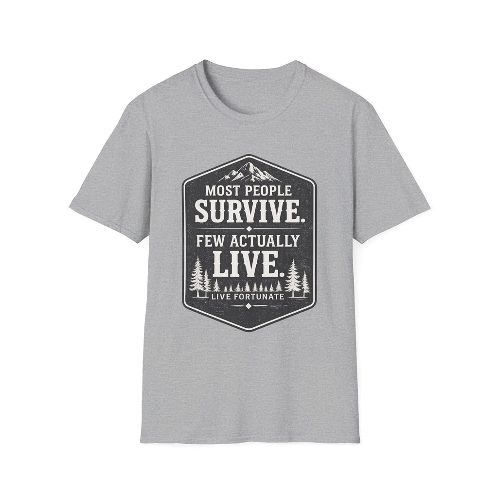 T-Shirt — Most People Survive. Few Actually Live. (Outdoor Adventure Graphic)