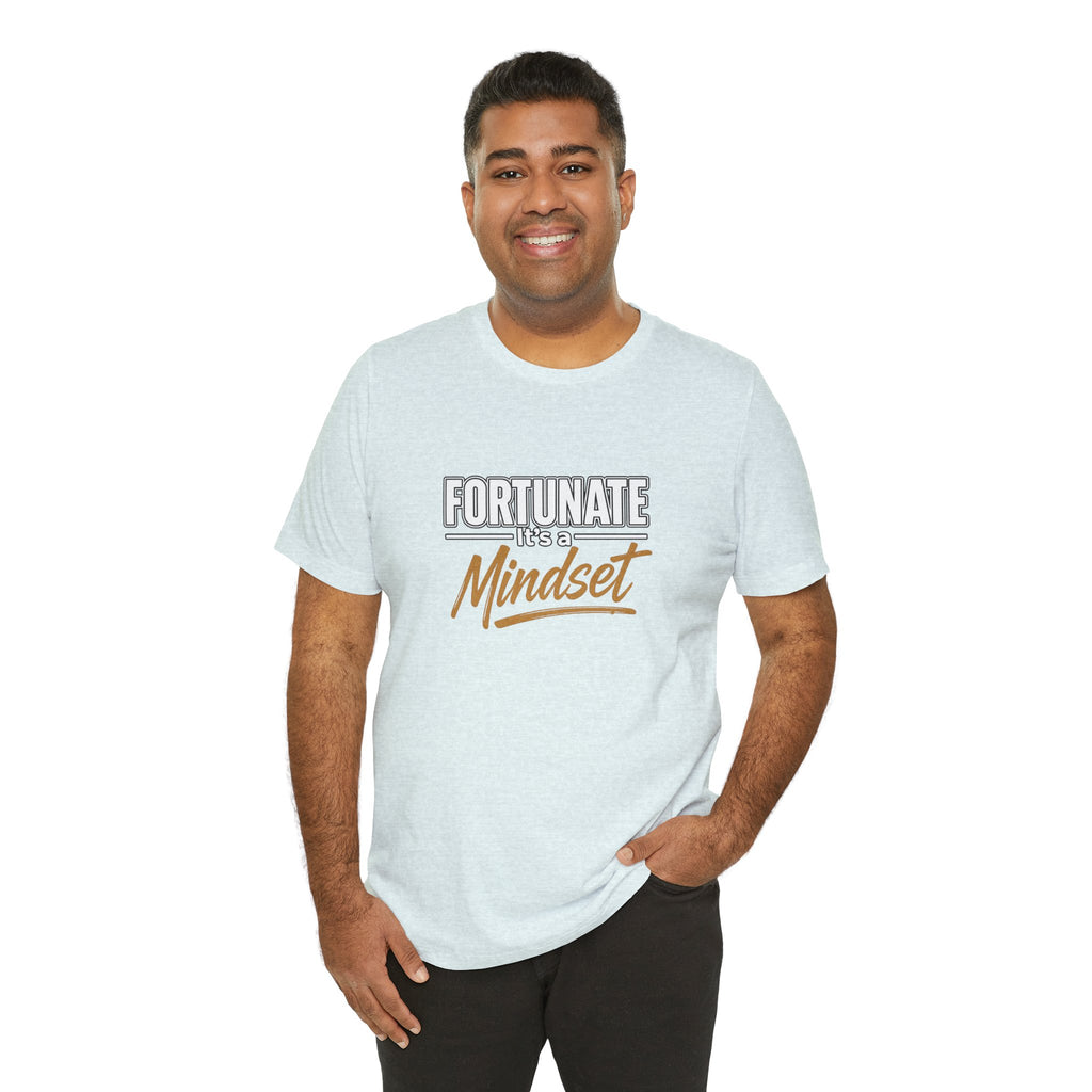 Fortunate It's a Mindset T-Shirt – Inspirational Motivational Tee