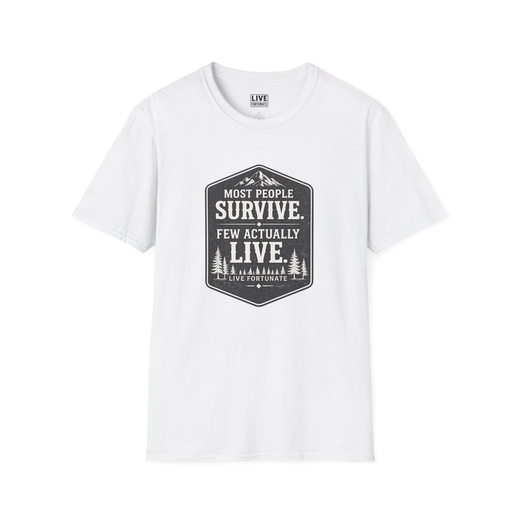 T-Shirt — Most People Survive. Few Actually Live. (Outdoor Adventure Graphic)