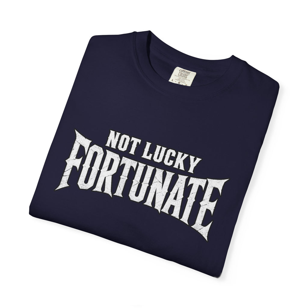 Not Lucky, Fortunate Graphic T-Shirt
