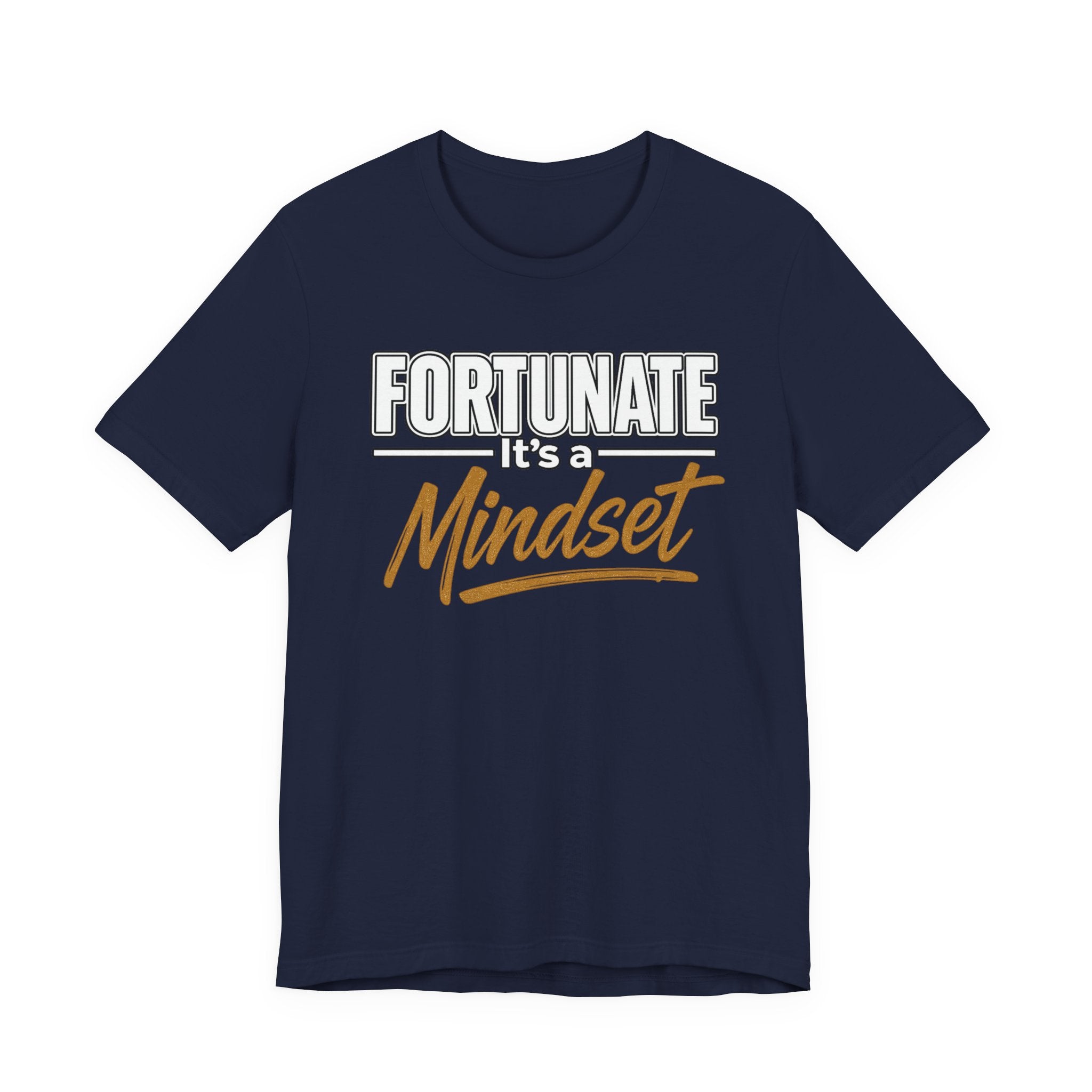 Fortunate It's a Mindset T-Shirt – Inspirational Motivational Tee