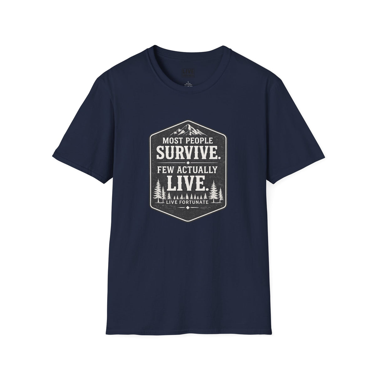 T-Shirt — Most People Survive. Few Actually Live. (Outdoor Adventure Graphic)