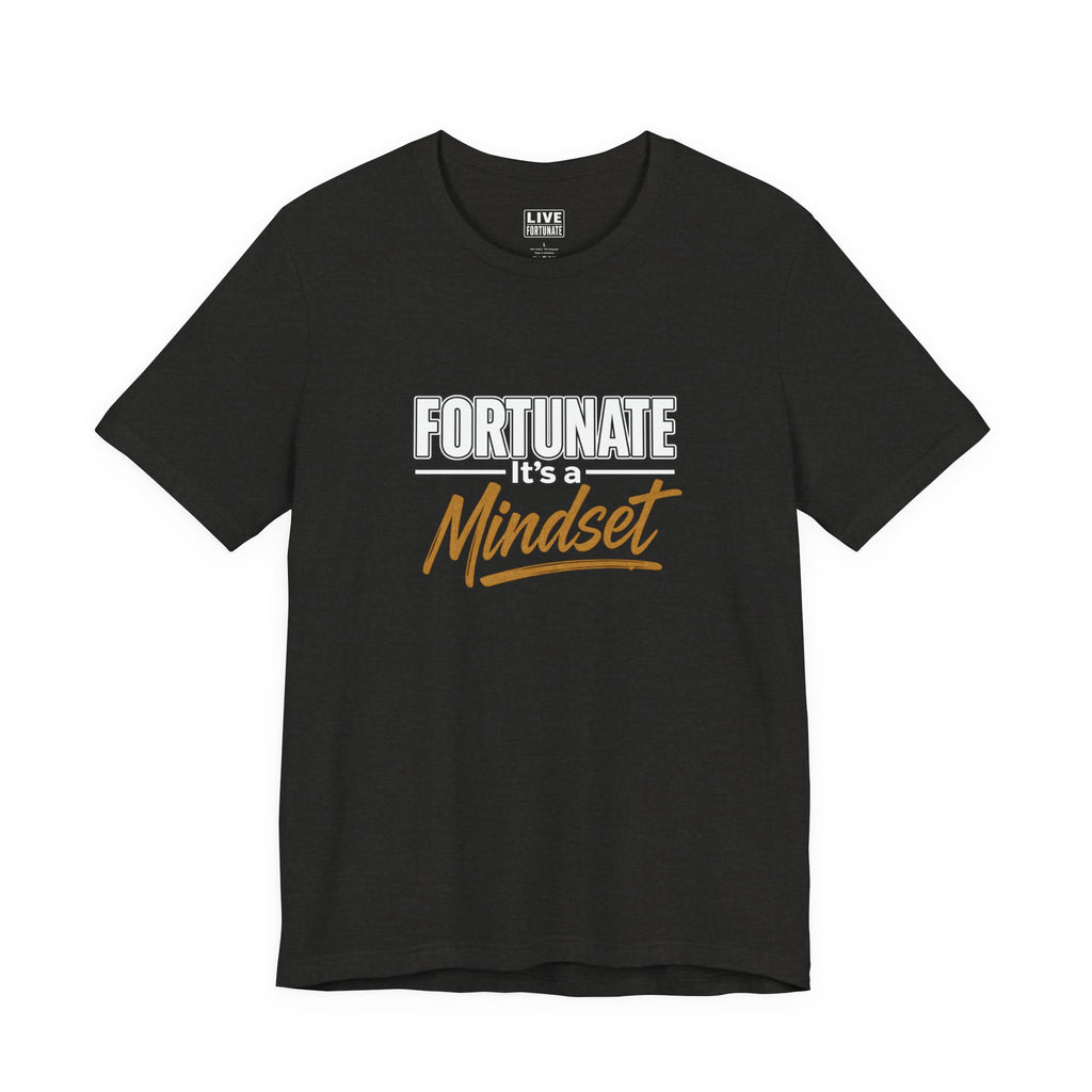 Fortunate It's a Mindset T-Shirt – Inspirational Motivational Tee