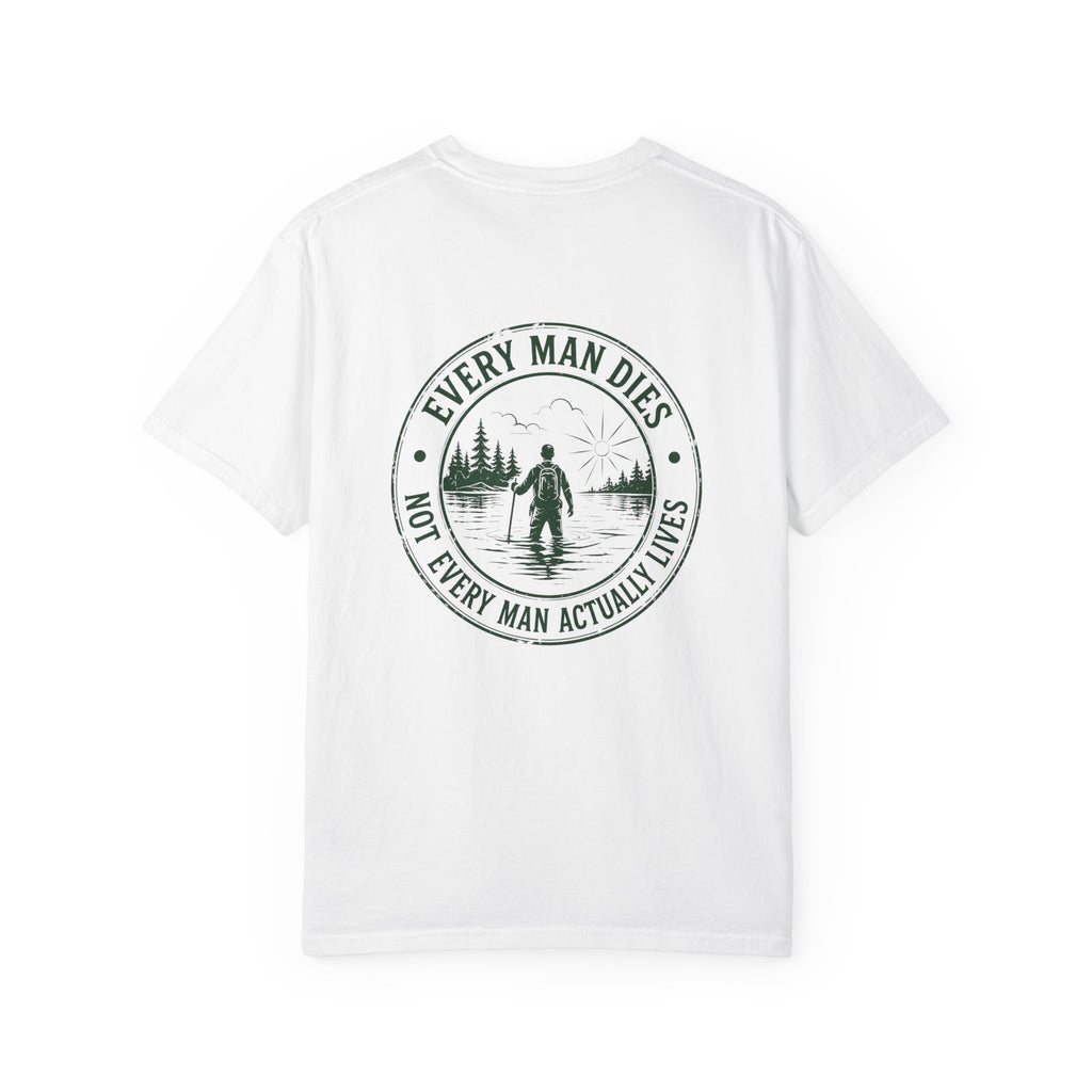 T-Shirt — "Every Man Dies, Not Every Man Actually Lives" Adventure Graphic Tee