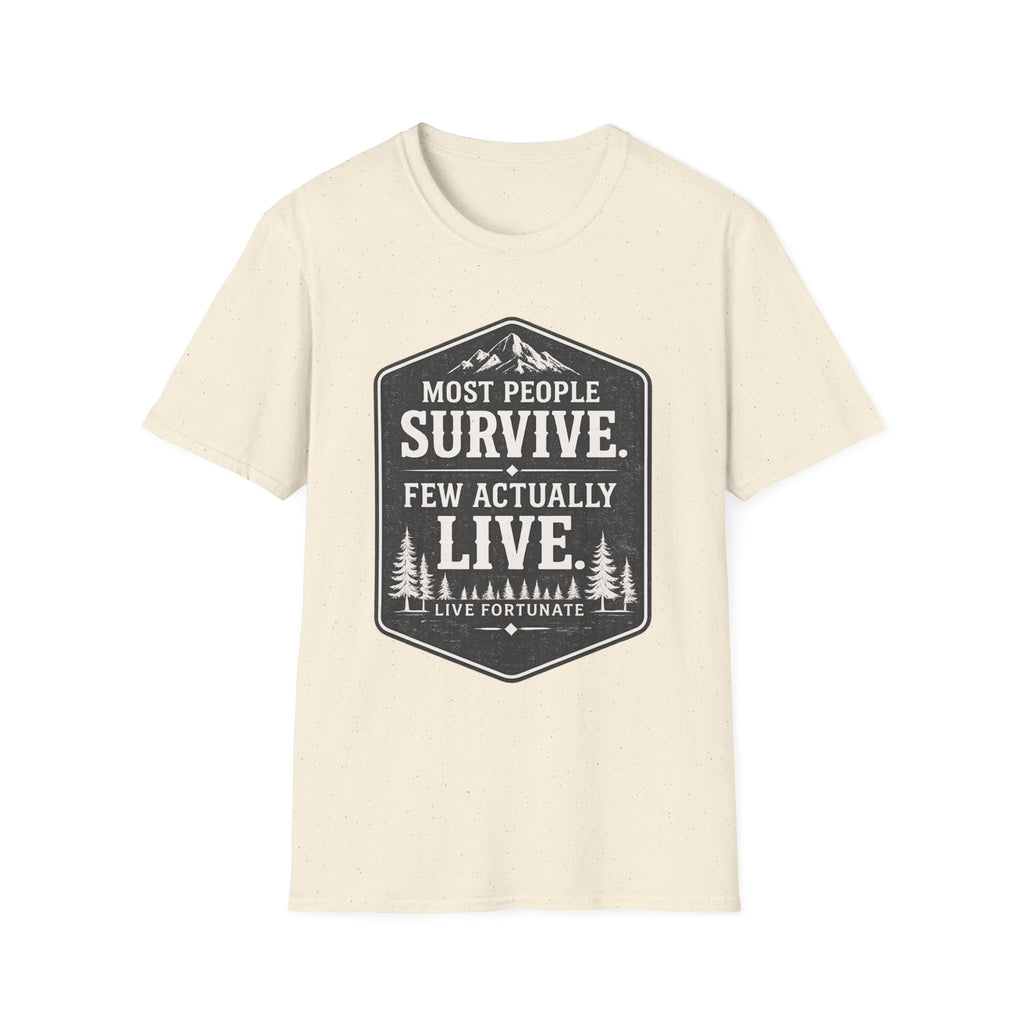 T-Shirt — Most People Survive. Few Actually Live. (Outdoor Adventure Graphic)