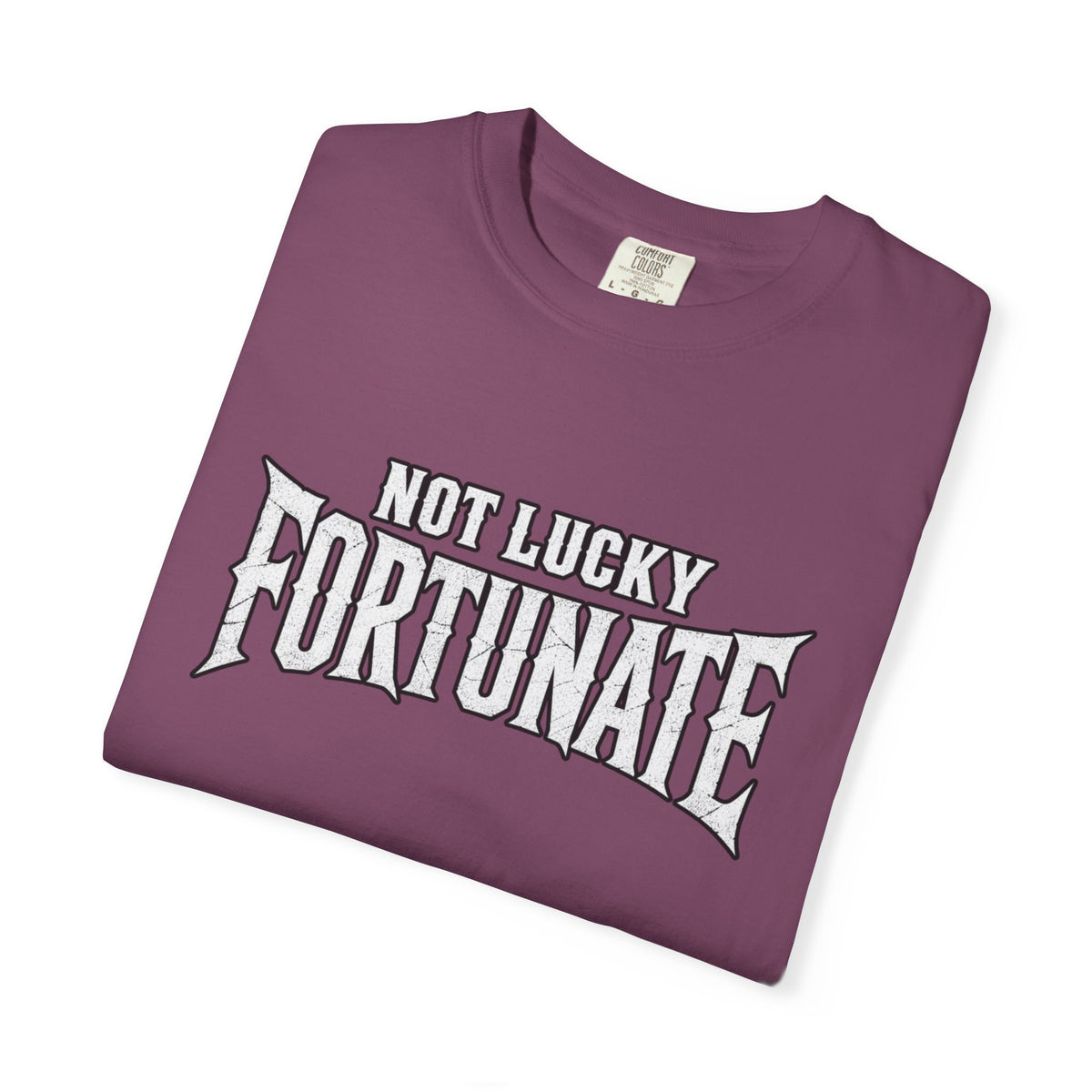 Not Lucky, Fortunate Graphic T-Shirt