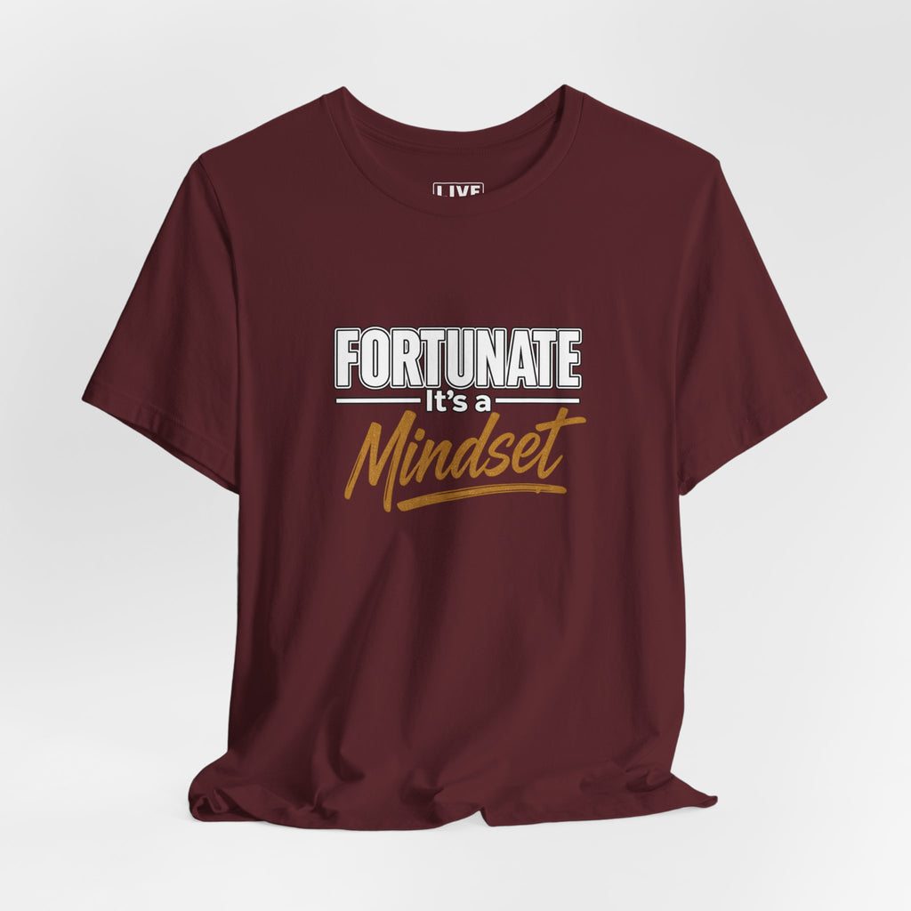 Fortunate It's a Mindset T-Shirt – Inspirational Motivational Tee