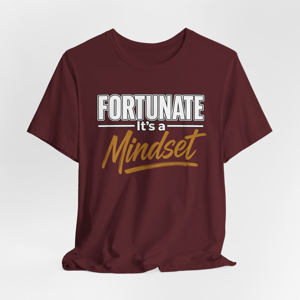 Fortunate It's a Mindset T-Shirt – Inspirational Motivational Tee